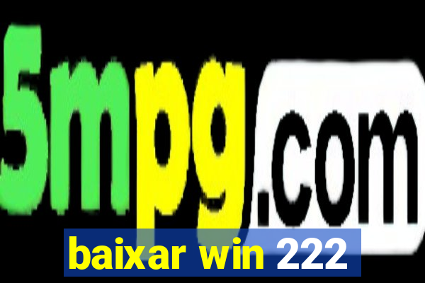 baixar win 222